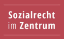 Sozialrecht im Zentrum Sozialrecht im Zentrum